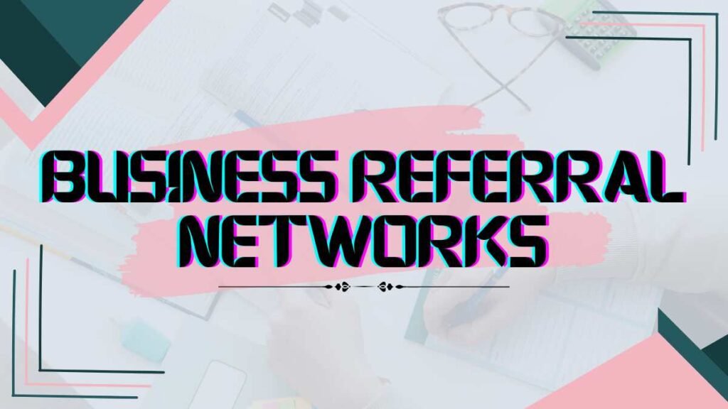 Business Referral Networks