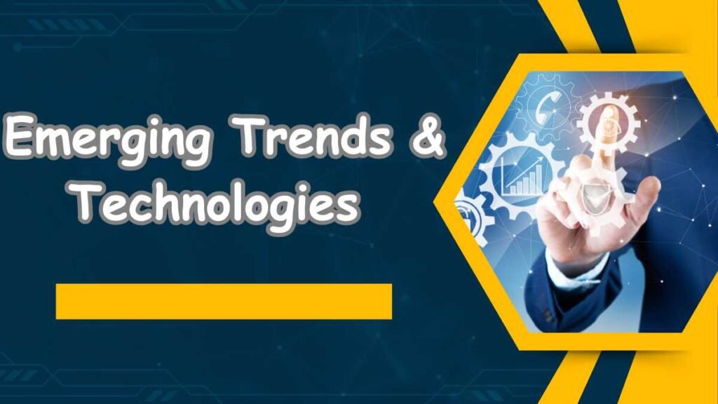 Emerging Trends and Technologies 