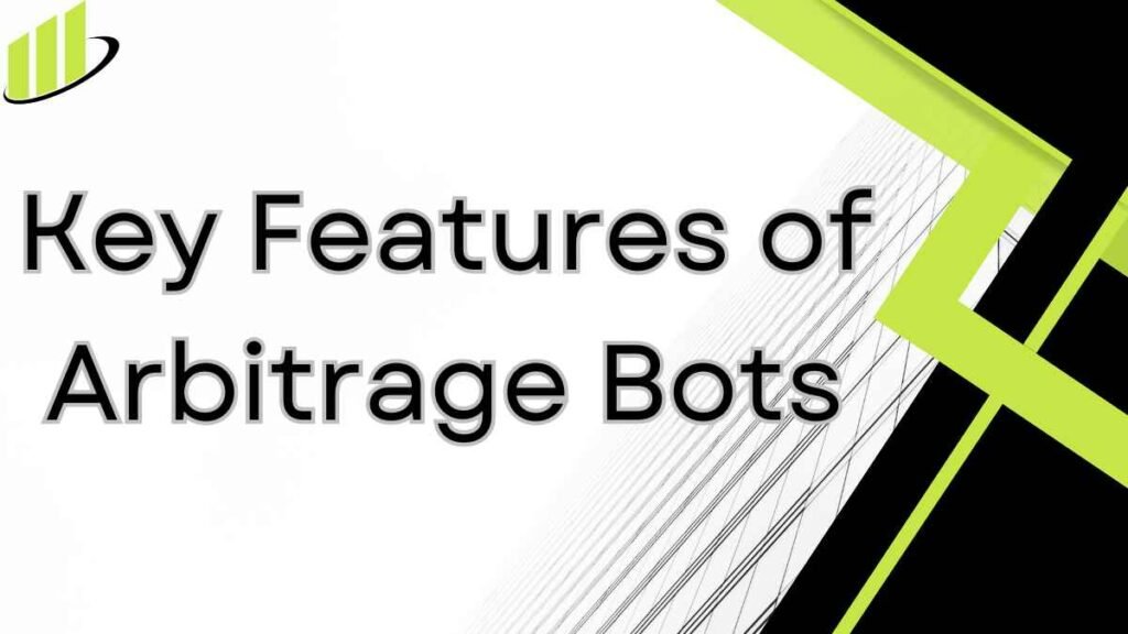 Key Features of Arbitrage Bots