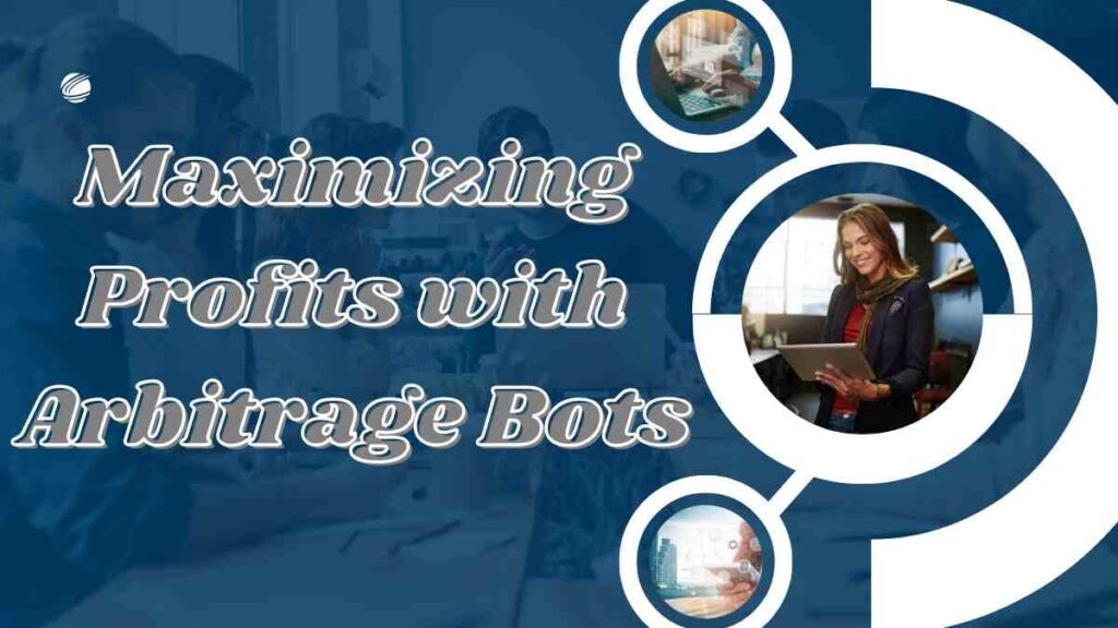 Maximizing Profits with Arbitrage Bots