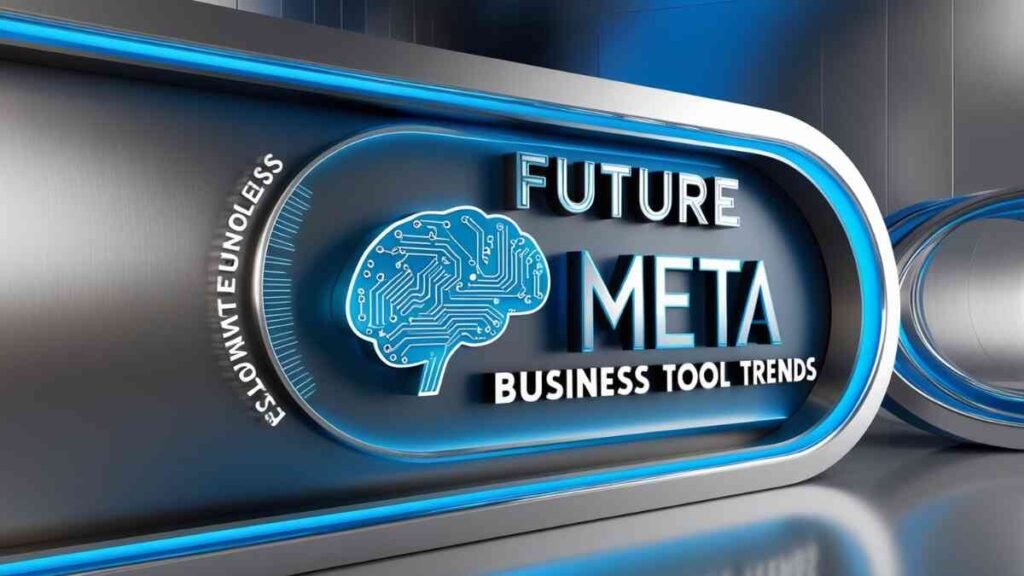 Future Meta Business Tool Trends