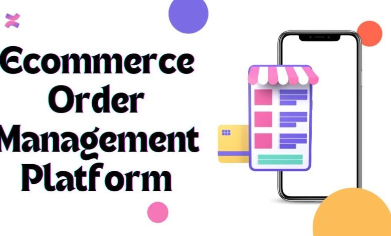 Ecommerce Order Management Platform