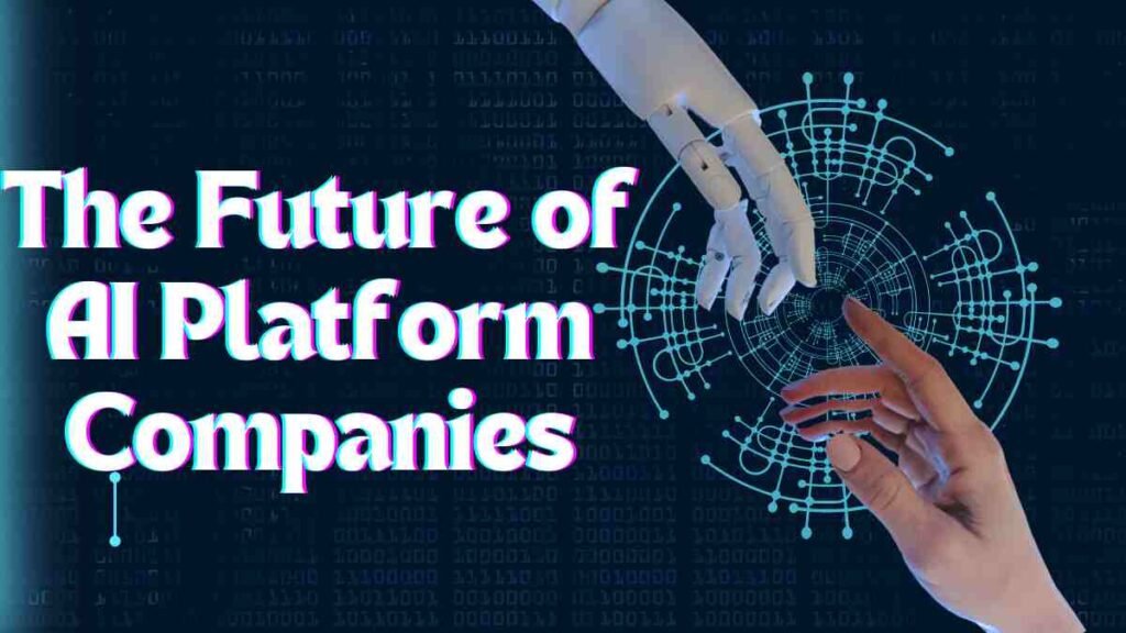 The Future of AI Platform Companies